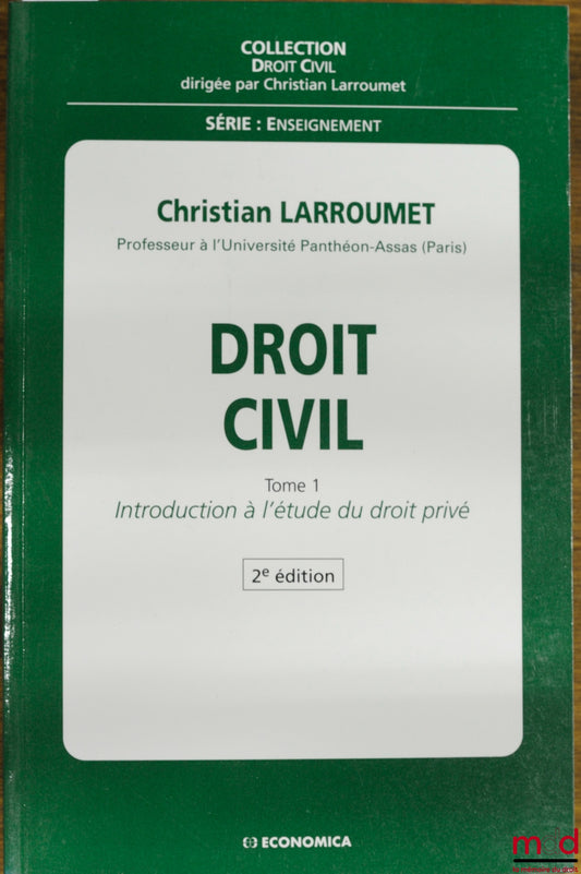 LARROUMET (Christian) – CIVIL LAW, 2nd ed., vol. I: INTRODUCTION TO THE STUDY OF PRIVATE LAW, Civil Law Collection, Teaching Series