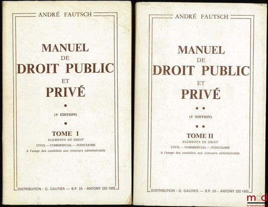 FAUTSCH (André) – MANUAL OF PUBLIC AND PRIVATE LAW (5th ed.) for candidates for administrative examinations: Elements of civil, commercial, and judicial law