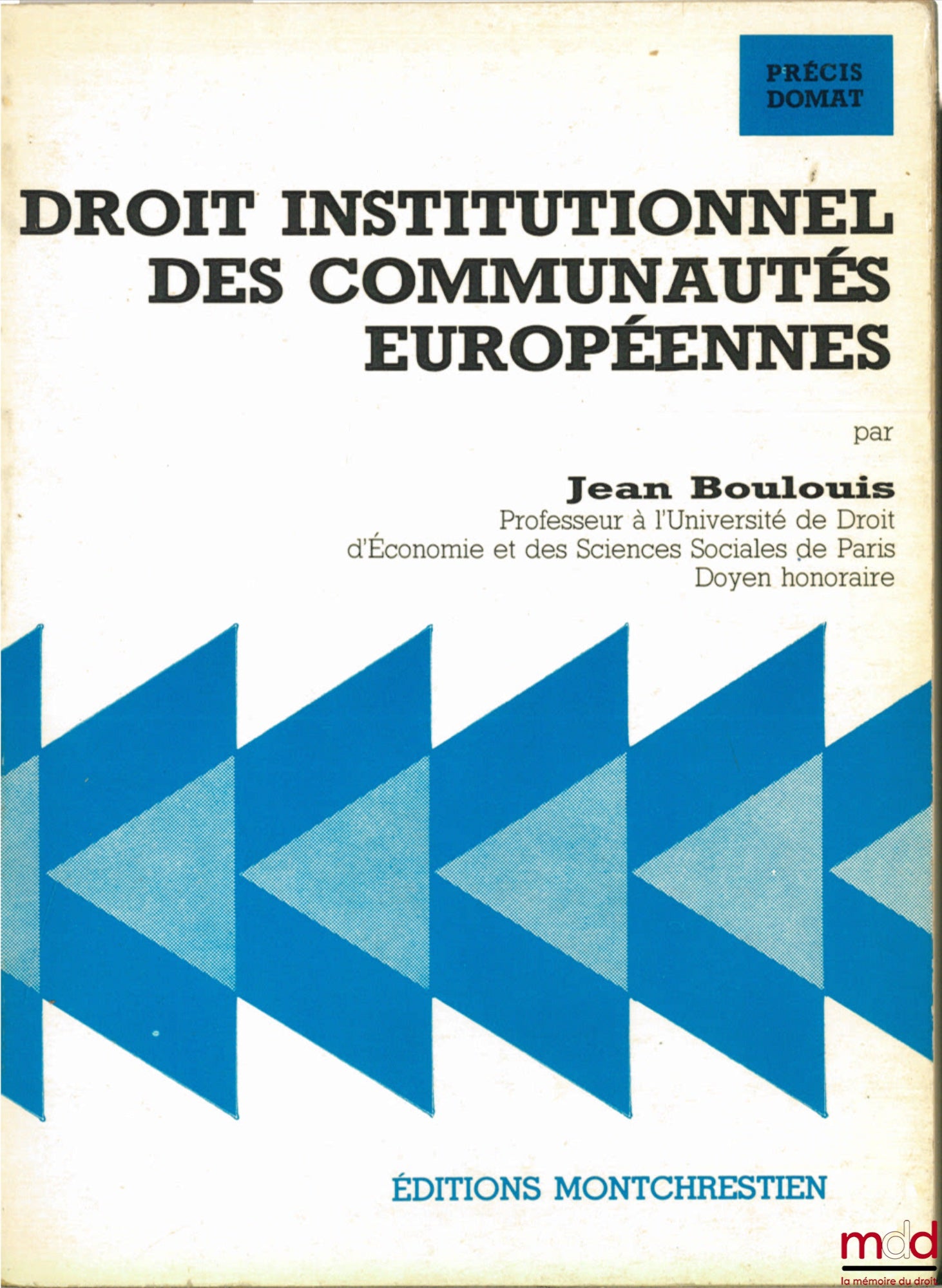 BOULOUIS (Jean) – DROIT INSTITUTIONNEL DES COMMUNAUTÉS EUROPÉENNES, coll. Précis Domat