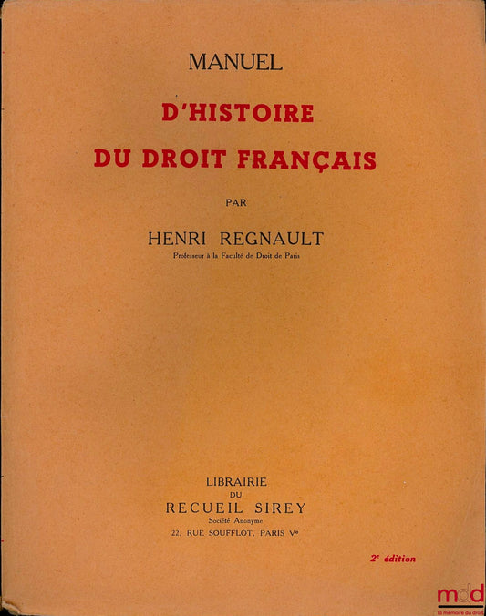REGNAULT (Henri) – MANUEL D’HISTOIRE DU DROIT FRANÇAIS, 2e éd.