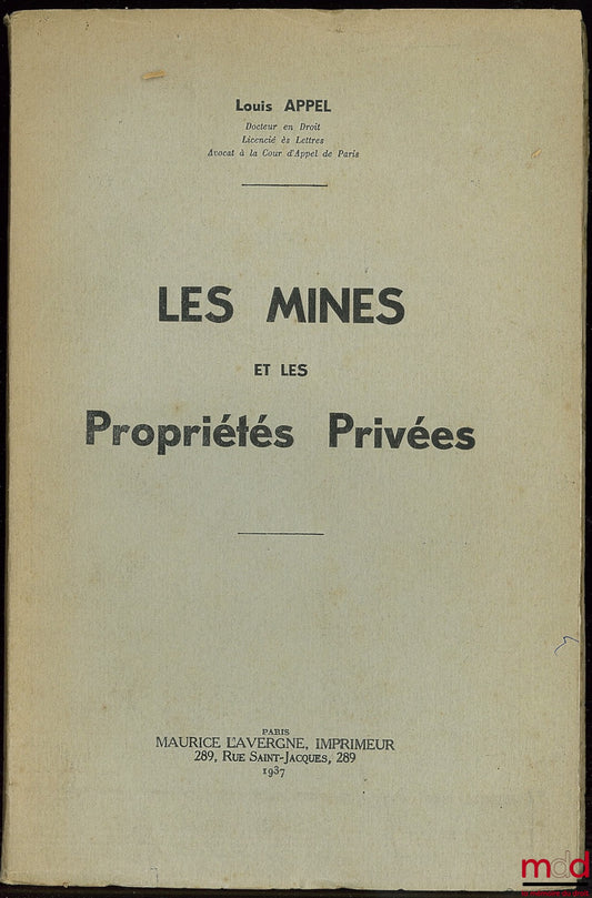 APPEL (Louis) – LES MINES ET LES PROPRIÉTÉS PRIVÉES