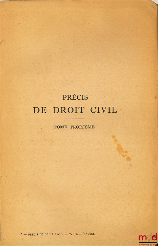 COLIN (Ambroise) et CAPITANT (Henri), JULLIOT DE LA MORANDIÈRE (Léon) – PRÉCIS DE DROIT CIVIL, tome III (Régimes matrimoniaux. Successions. Dispositions à titre gratuit…), 6e éd. entièrement refondue et mise à jour par L. J. de la M., coll. Petits Précis