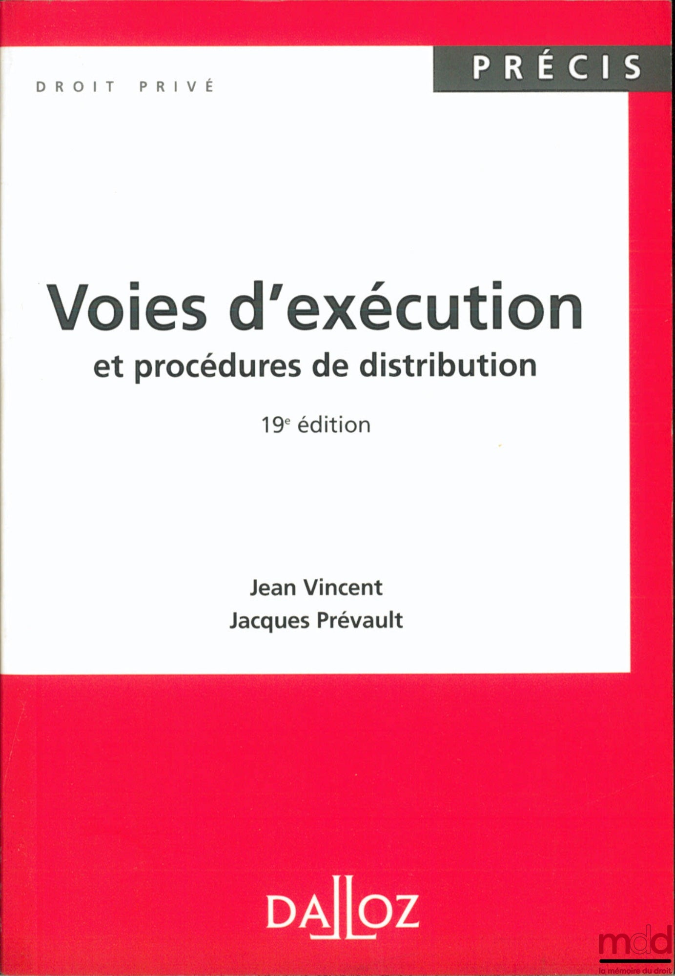 VINCENT (Jean) et PRÉVAULT (Jacques) – VOIES D’EXÉCUTION ET PROCÉDURES DE DISTRIBUTION, 19ème éd., coll. Précis Dalloz / Droit privé