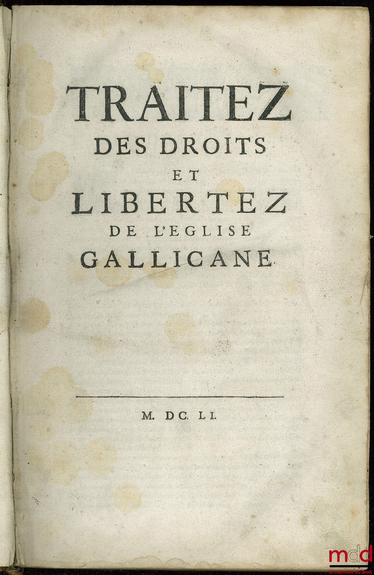 PITHOU (Pierre), [DUPUY (Pierre)] – TRAITEZ DES DROITS ET LIBERTEZ DE L’ÉGLISE GALLICANE suivi de PREUVES ET LIBERTEZ DE L’ÉGLISE GALLICANE