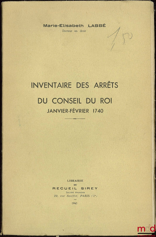 LABBÉ (Marie-Elisabeth) – INVENTAIRE DES ARRÊTS DU CONSEIL DU ROI, JANVIER-FÉVRIER 1740