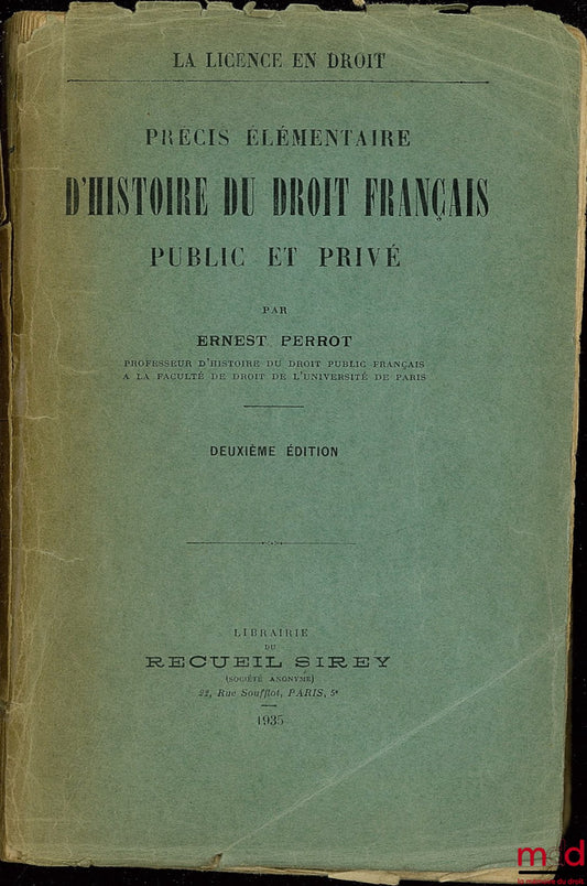 PERROT (Ernest) – ELEMENTARY PRECIS OF THE HISTORY OF FRENCH PUBLIC AND PRIVATE LAW, coll. The Law Degree, 2nd ed.
