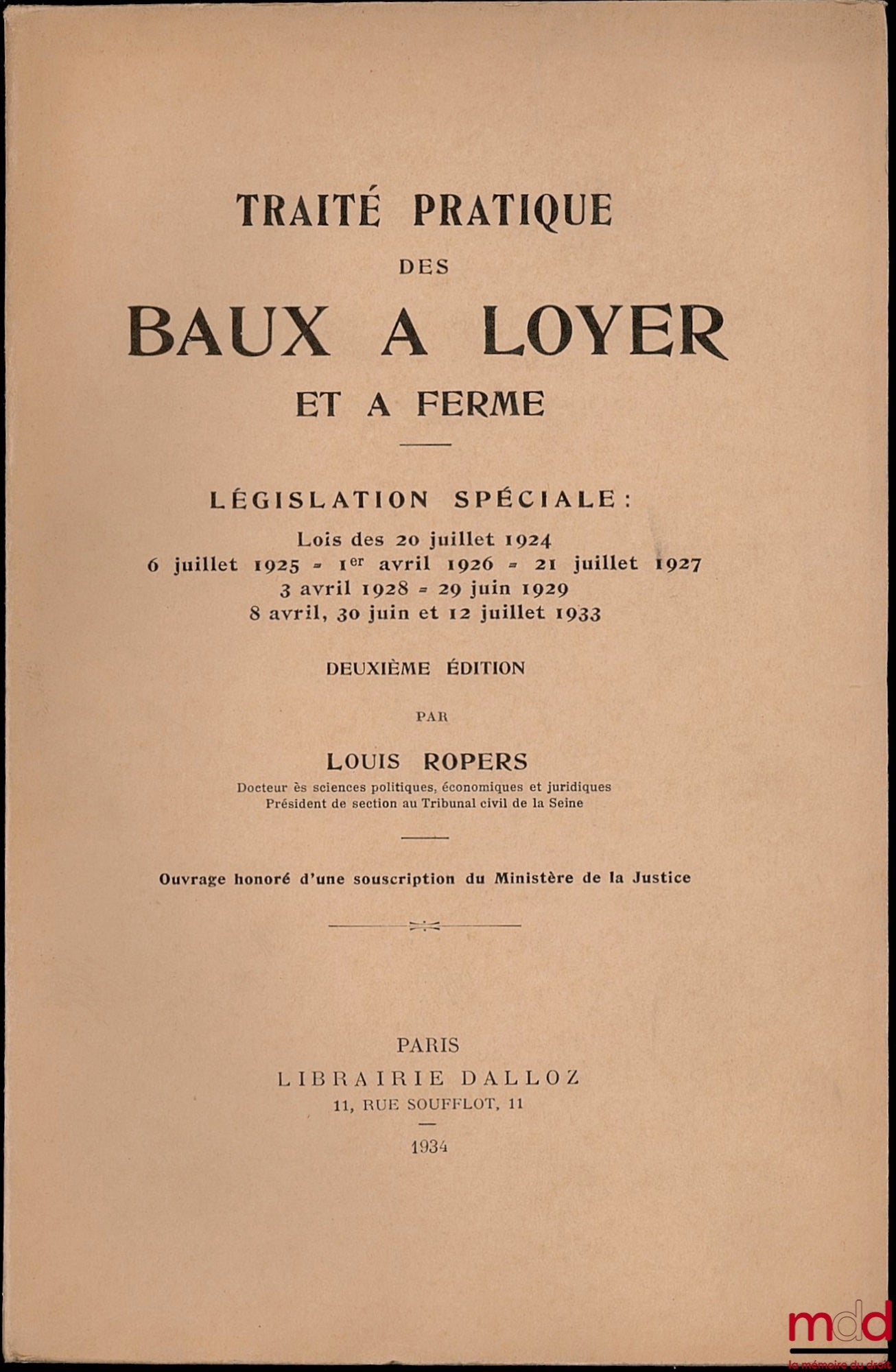 ROPERS (Louis) – TRAITÉ PRATIQUE DES BAUX À LOYER ET À FERME, Lois des 20 juillet 1924 et 6 juillet 1925 - 1er avril 1926 - 21 juillet 1927 - 3 avril 1928 - 29 juin 1929 - 8 avril, 30 juin et 12 juillet 1933, 2ème éd.