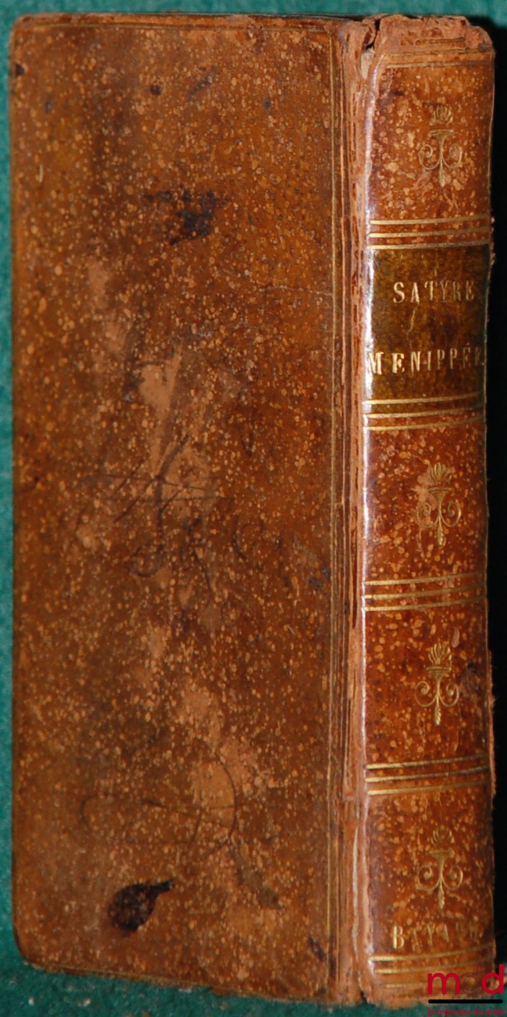 [Collectif] – SATYRE MENIPPÉE. DE LA VERTU DU CATHOLICON D’ESPAGNE ET DE LA TENUE DES ESTATS DE PARIS. À laquelle est adjousté un Discours sur l’interprétation du mot de Higuiero d’Infierno & qui en est l’Autheur. Plus le Regret sur la mort de l’Asne Ligu