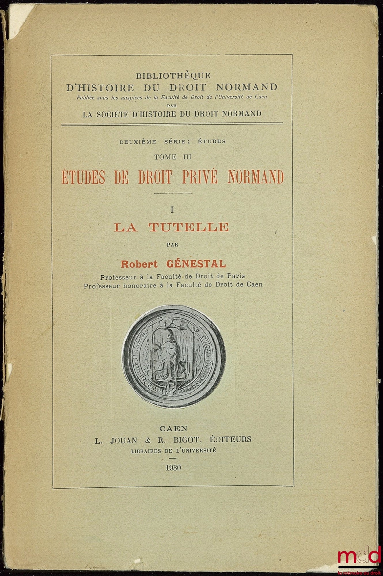 GÉNESTAL (Robert) – STUDIES IN NORMAN PRIVATE LAW, I. GUARDIANSHIP, coll. Library of the History of Norman Law, 2nd series: Studies, vol. III