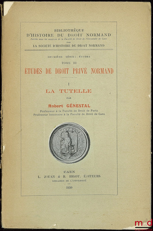 GÉNESTAL (Robert) – STUDIES IN NORMAN PRIVATE LAW, I. GUARDIANSHIP, coll. Library of the History of Norman Law, 2nd series: Studies, vol. III