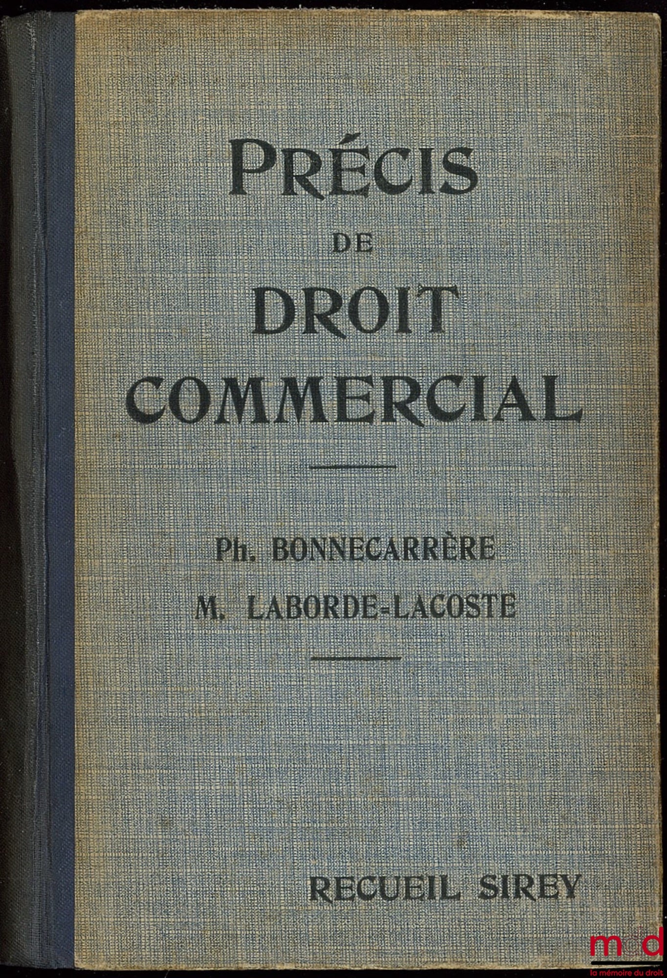 BONNECARRÈRE (Philippe) et LABORDE-LACOSTE (Marcel) – PRÉCIS ÉLÉMENTAIRE DE DROIT COMMERCIAL (conforme aux programmes des examens de licence et de capacité), nouveau tirage 1936