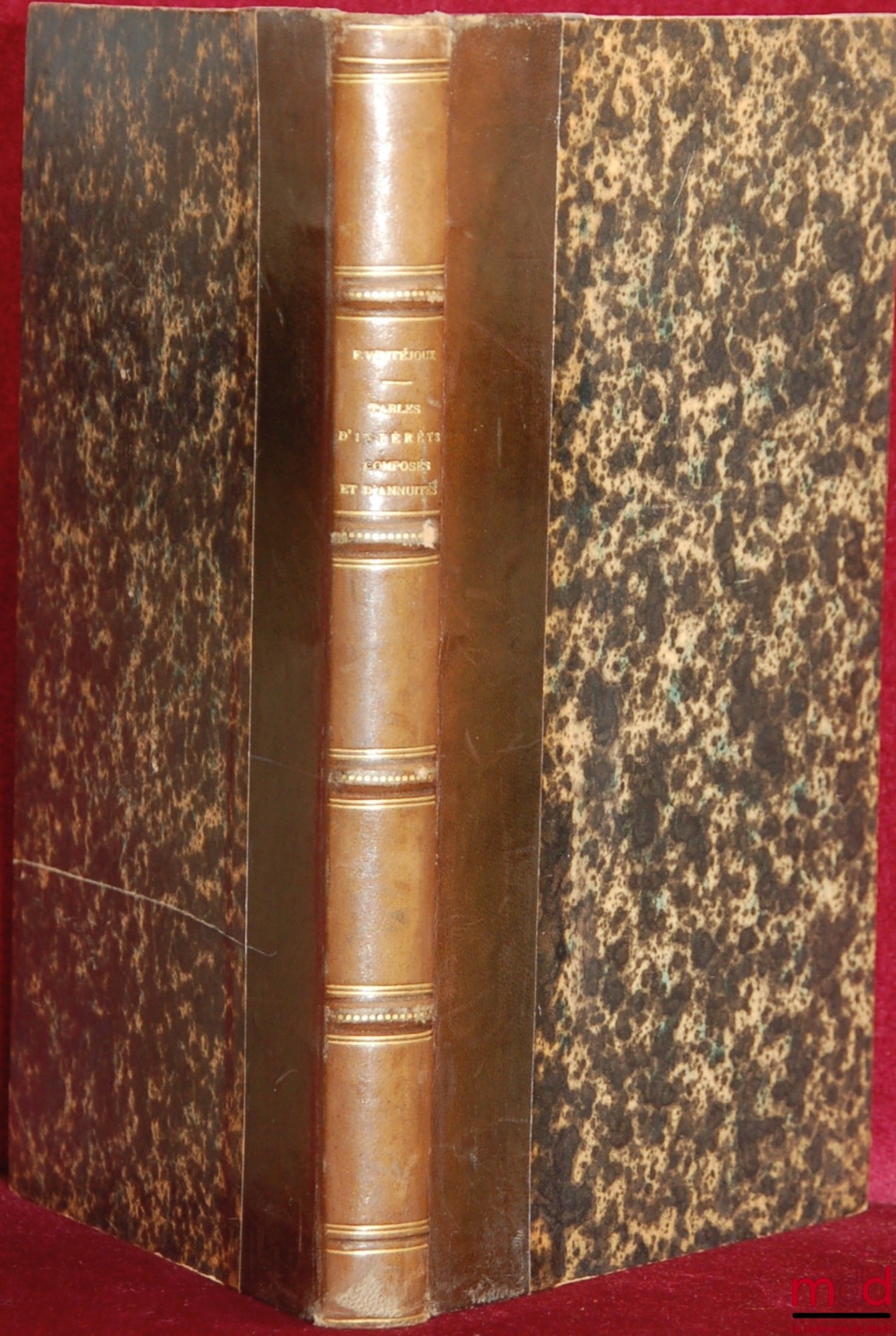 VINTÉJOUX (F.) – NOUVELLES TABLES D’INTÉRÊTS COMPOSÉS ET D’ANNUITÉS ET PRÉCIS E LA THÉORIE ET DE LA PRATIQUE DES OPÉRATIONS FINANCIÈRES À LONG TERME PARTICULIÈREMENT DES EMPRUNTS