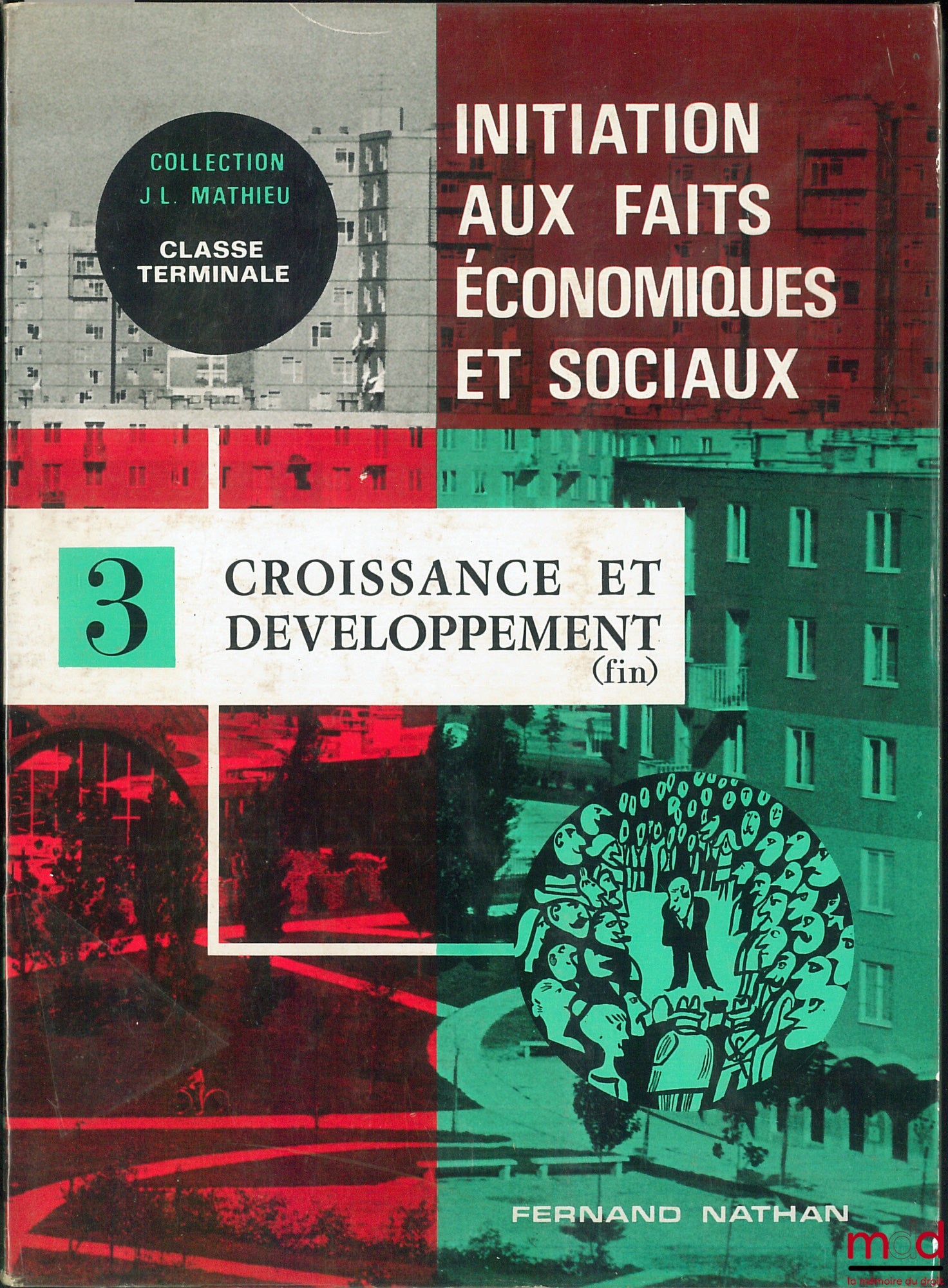 MATHIEU (Jean-Luc) – INITIATION AUX FAITS ÉCONOMIQUES ET SOCIAUX, t. III : Structures et changements sociaux. Les relations internationales. Croissance et développement : vue d’ensemble, classe TERMINALE, coll. Jean-Luc Mathieu