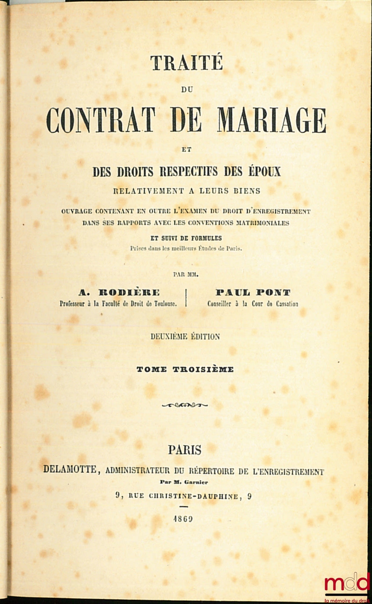 RODIÈRE (Aimé-Benard-Yves-Honoré) et PONT (Paul) – TRAITÉ DU CONTRAT DE MARIAGE ET DES DROITS RESPECTIFS DES ÉPOUX RELATIVEMENT À LEURS BIENS, 2ème éd., t. III (sur 3 au total)