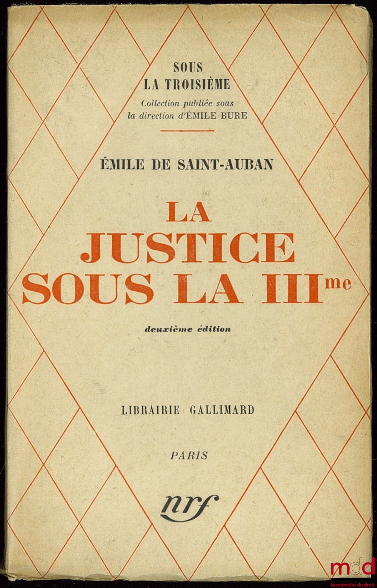 SAINT AUBAN (Émile de) – LA JUSTICE SOUS LA IIIÈME, 2ème éd., coll. Sous la Troisième