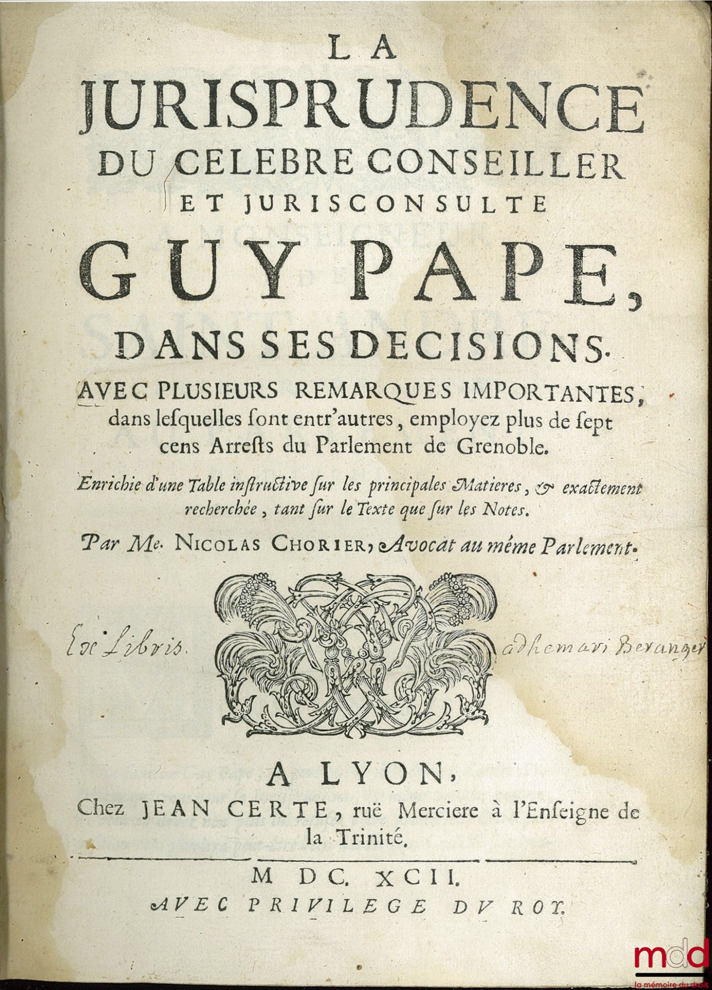 [PAPE (Guy de la)], CHORIER (Nicolas) – LA JURISPRUDENCE DU CÉLÈBRE CONSEILLER ET JURISCONSULTE GUY PAPE, DANS SES DÉCISIONS. Avec plusieurs remarques importantes, dans lesquelles sont entr’autres, employez plus de sept cens Arrests du Parlement de Grenob