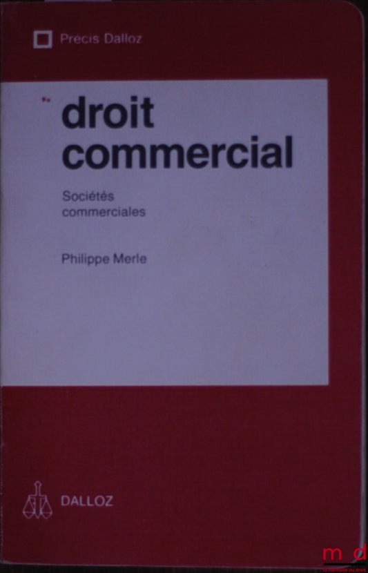 MERLE (Philippe) – COMMERCIAL LAW: COMMERCIAL COMPANIES, 2nd ed., Dalloz Concise Series