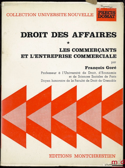 GORÉ (François) – BUSINESS LAW, vol. I: MERCHANTS AND THE COMMERCIAL ENTERPRISE, coll. Université nouvelle, Précis Domat