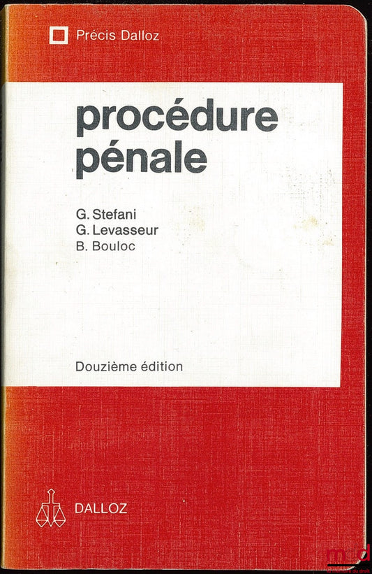 STEFANI (Gaston), LEVASSEUR (Georges) and BOULOC (Bernard) – CRIMINAL PROCEDURE, 12th ed., Dalloz Concise Series