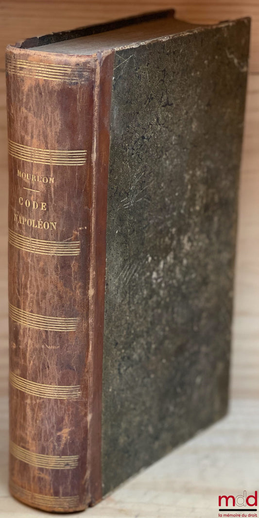 MOURLON (Frédéric) – RÉPÉTITIONS ÉCRITES SUR LE PREMIER EXAMEN DE CODE NAPOLÉON CONTENANT L’EXPOSÉ DES PRINCIPES GÉNÉRAUX, LEURS MOTIFS ET LA SOLUTION DES QUESTIONS THÉORIQUES, 6e éd. revue et corrigée, t. I [seul]