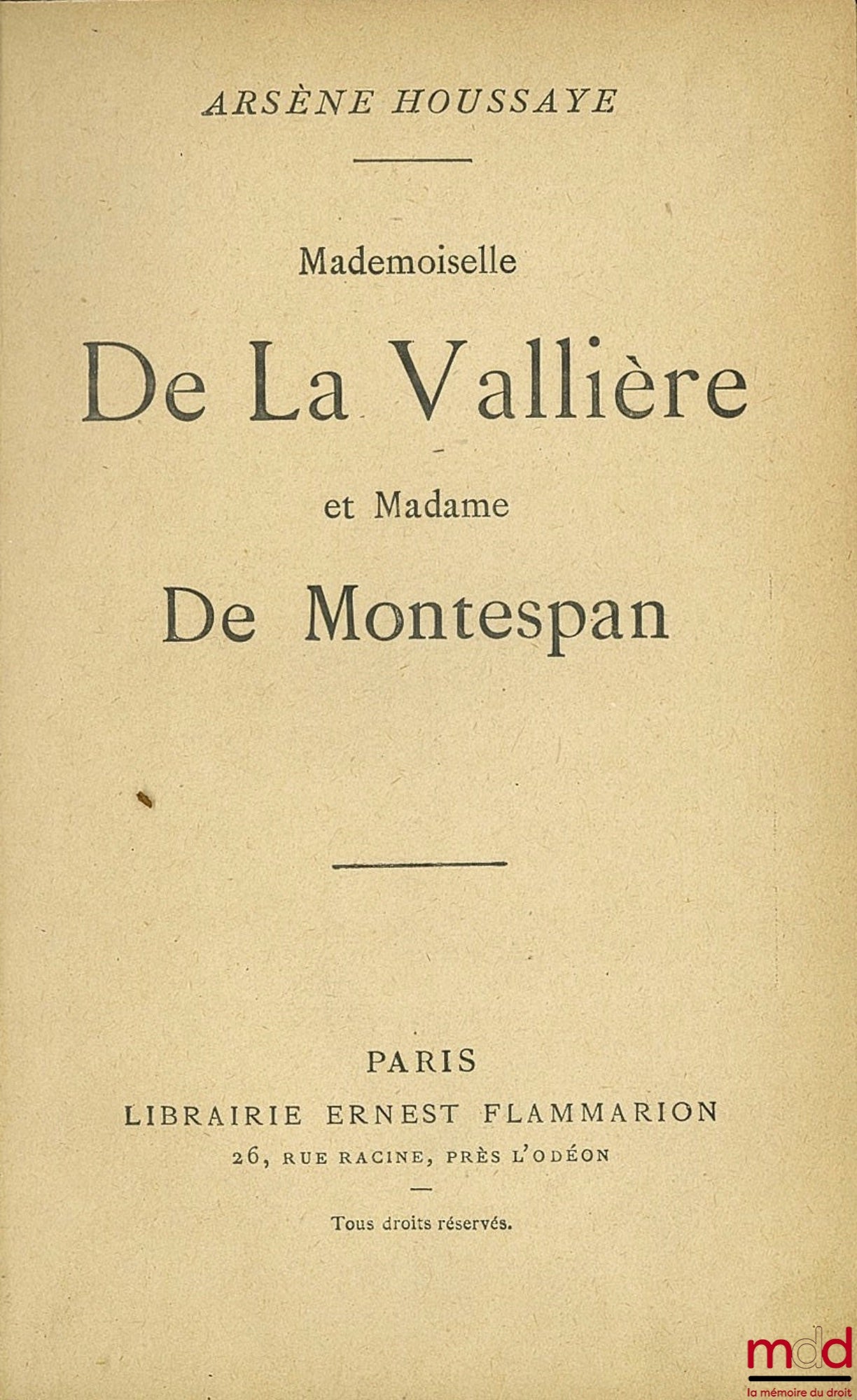 HOUSSAYE (Arsène) – MADEMOISELLE DE LA VALLIÈRE ET MADAME DE MONTESPAN