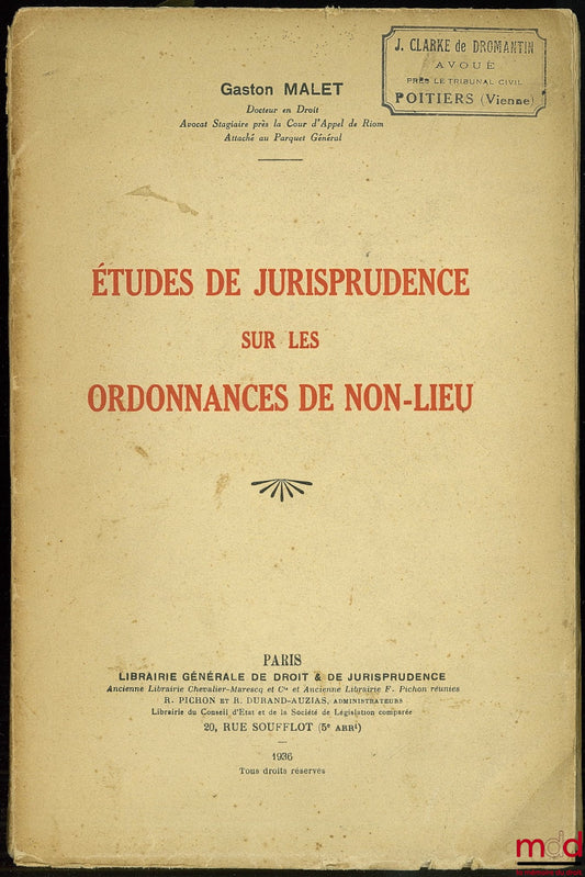 MALET (Gaston) – ÉTUDES DE JURISPRUDENCE SUR LES ORDONNANCES DE NON-LIEU