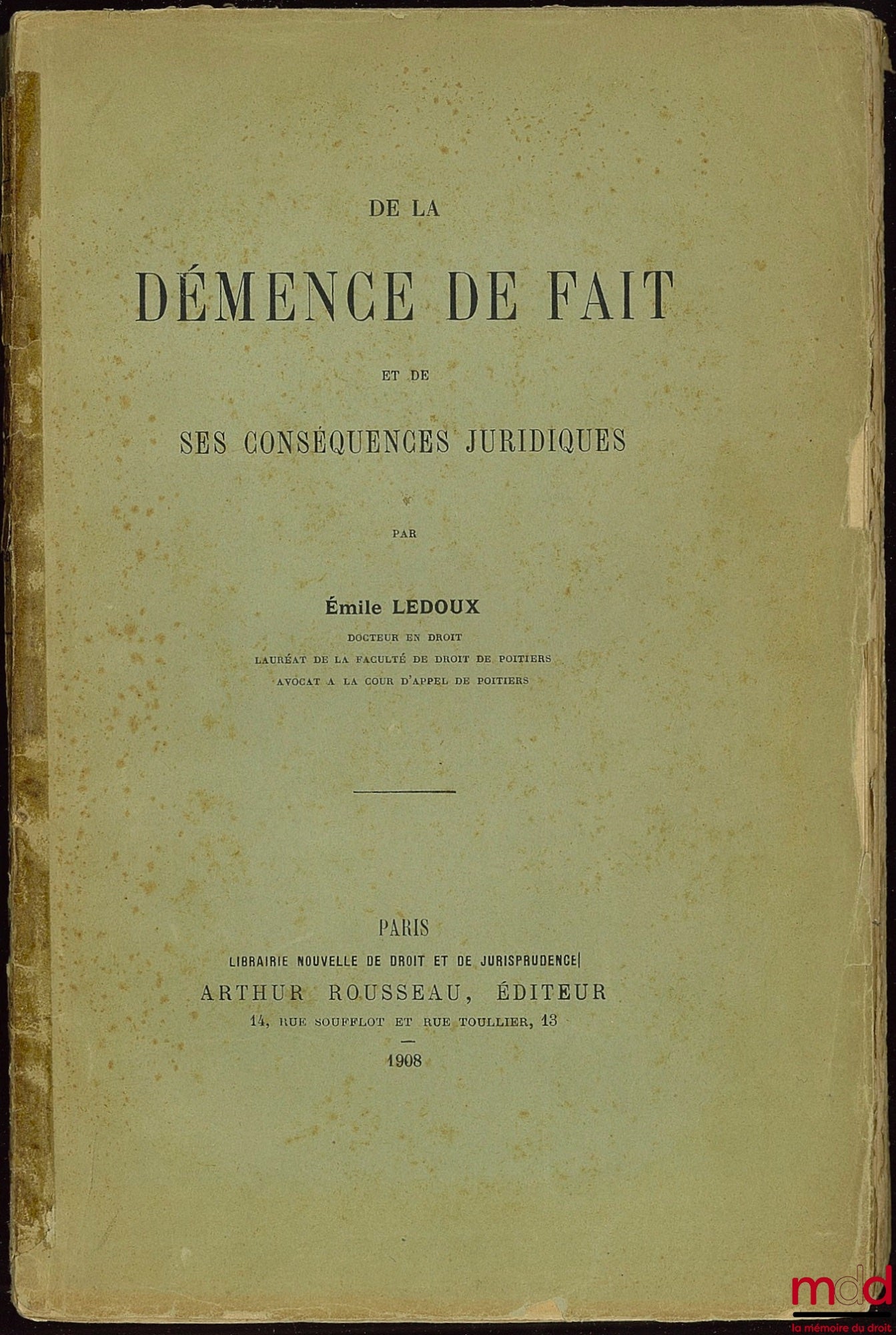 LEDOUX (Émile) – DE LA DÉMENCE DE FAIT ET DE SES CONSÉQUENCES JURIDIQUES