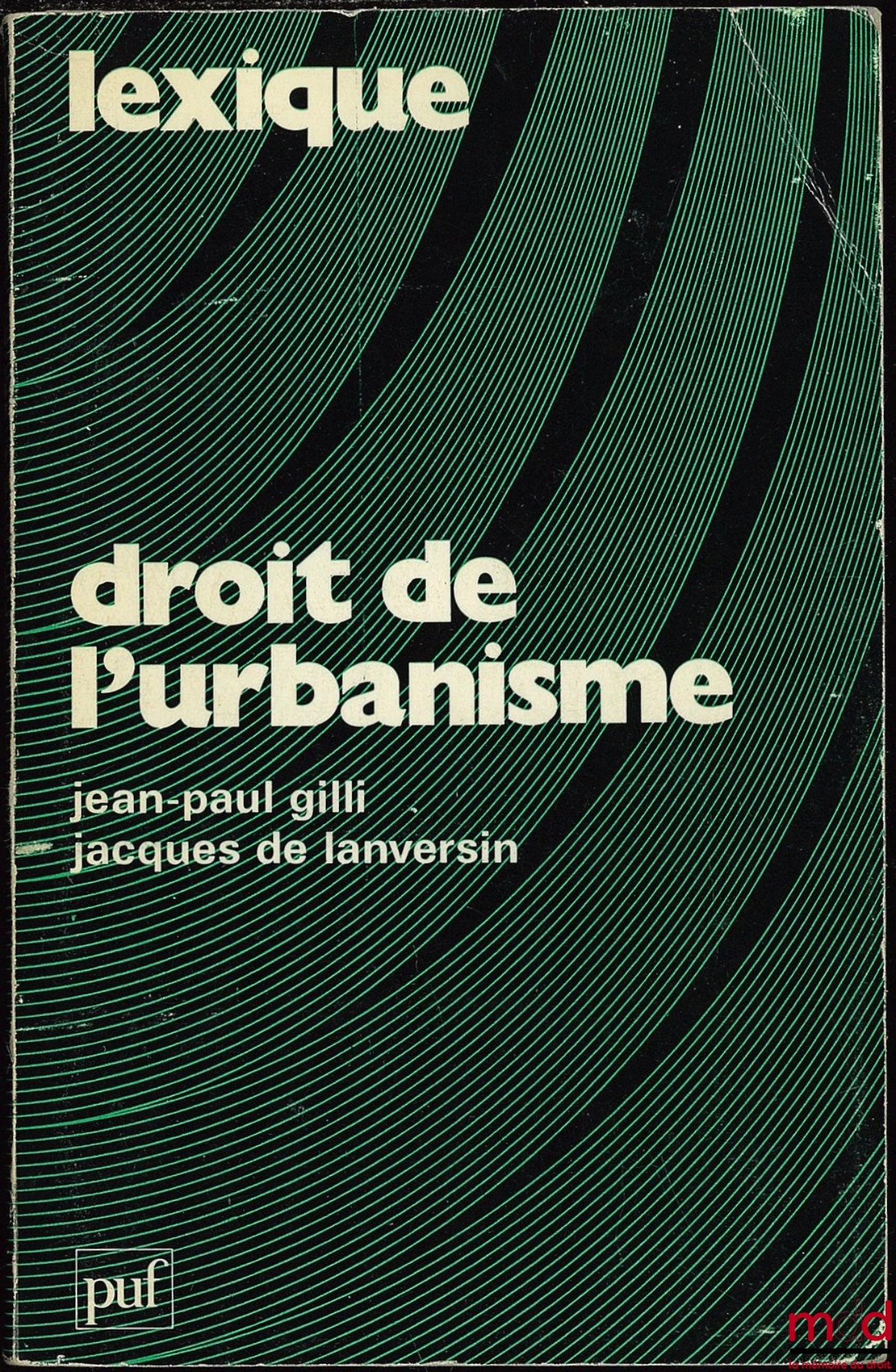 GILLI (Jean-Paul) et LANVERSIN (Jacques de) – DROIT DE L’URBANISME, coll. Lexique