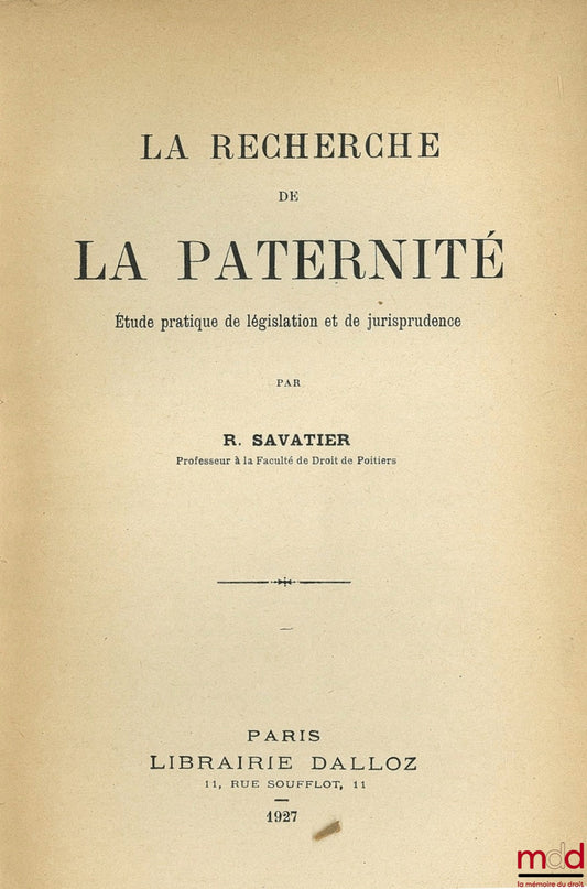 SAVATIER (René) – LA RECHERCHE DE LA PATERNITÉ. Étude pratique de législation et de jurisprudence