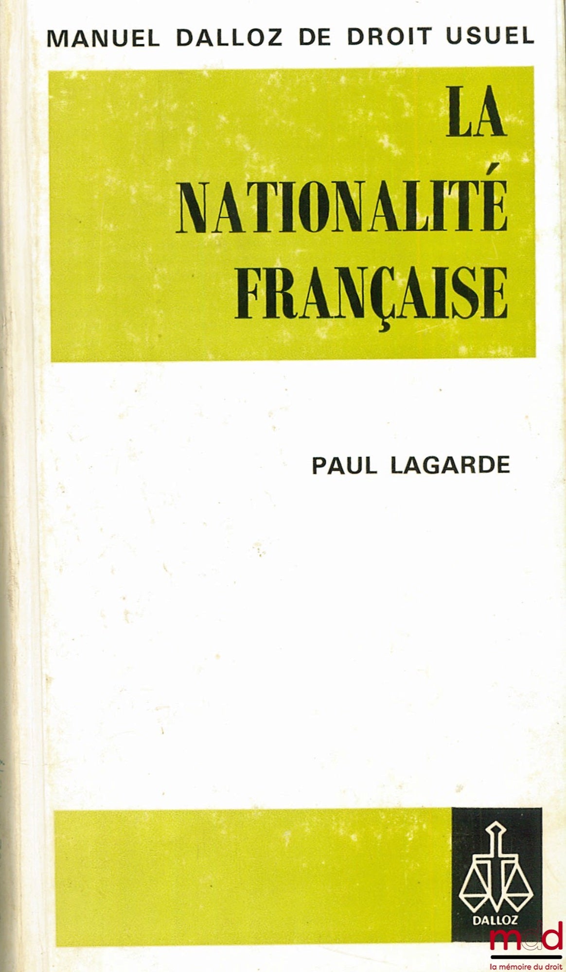 LAGARDE (Paul) – LA NATIONALITÉ FRANÇAISE, 2e éd., Manuel Dalloz de droit usuel