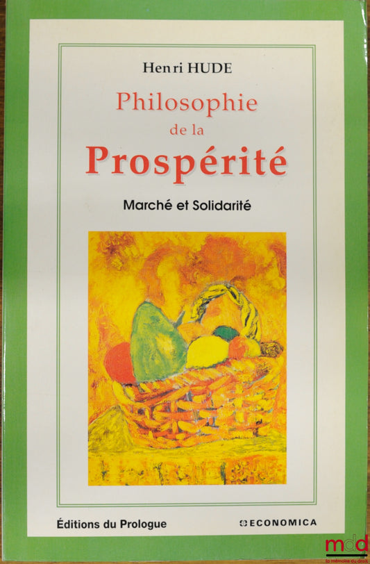 HUDE (Henri) – PHILOSOPHIE DE LA PROSPÉRITÉ. MARCHÉ ET SOLIDARITÉ