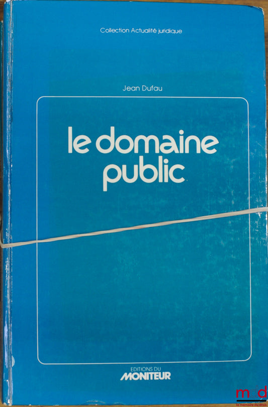 DUFAU (Jean) – LE DOMAINE PUBLIC, coll. Actualité juridique
