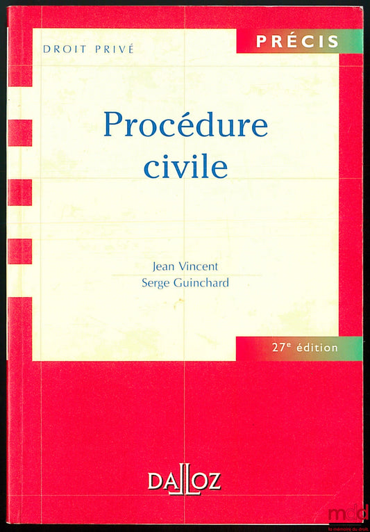 VINCENT (Jean) et GUINCHARD (Serge) – PROCÉDURE CIVILE, 27ème éd., coll. Précis Dalloz / Droit privé
