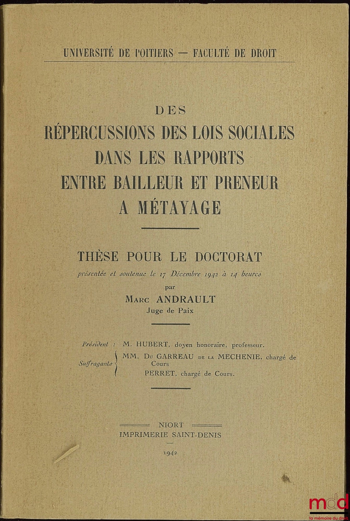 ANDRAULT (Marc) – DES RÉPERCUSSIONS DES LOIS SOCIALES DANS LES RAPPORTS ENTRE BAILLEUR ET PRENEUR À MÉTAYAGE, Université de Poitiers, Faculté de droit