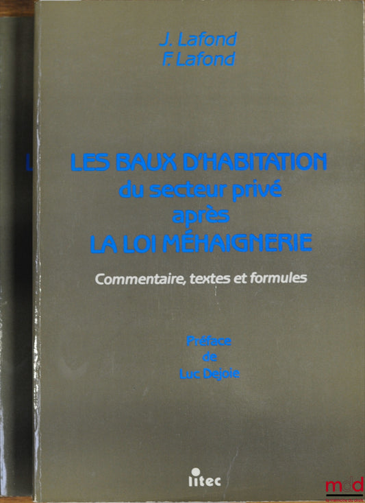 LAFOND (Jacques & Francis) – LES BAUX D’HABITATION DU SECTEUR PRIVÉ APRÈS LA LOI MÉHAIGNERIE. Commentaire, textes et formules avec le SUPPLÉMENT à jour au 1er octobre 1988, Préface de Luc Dejoie