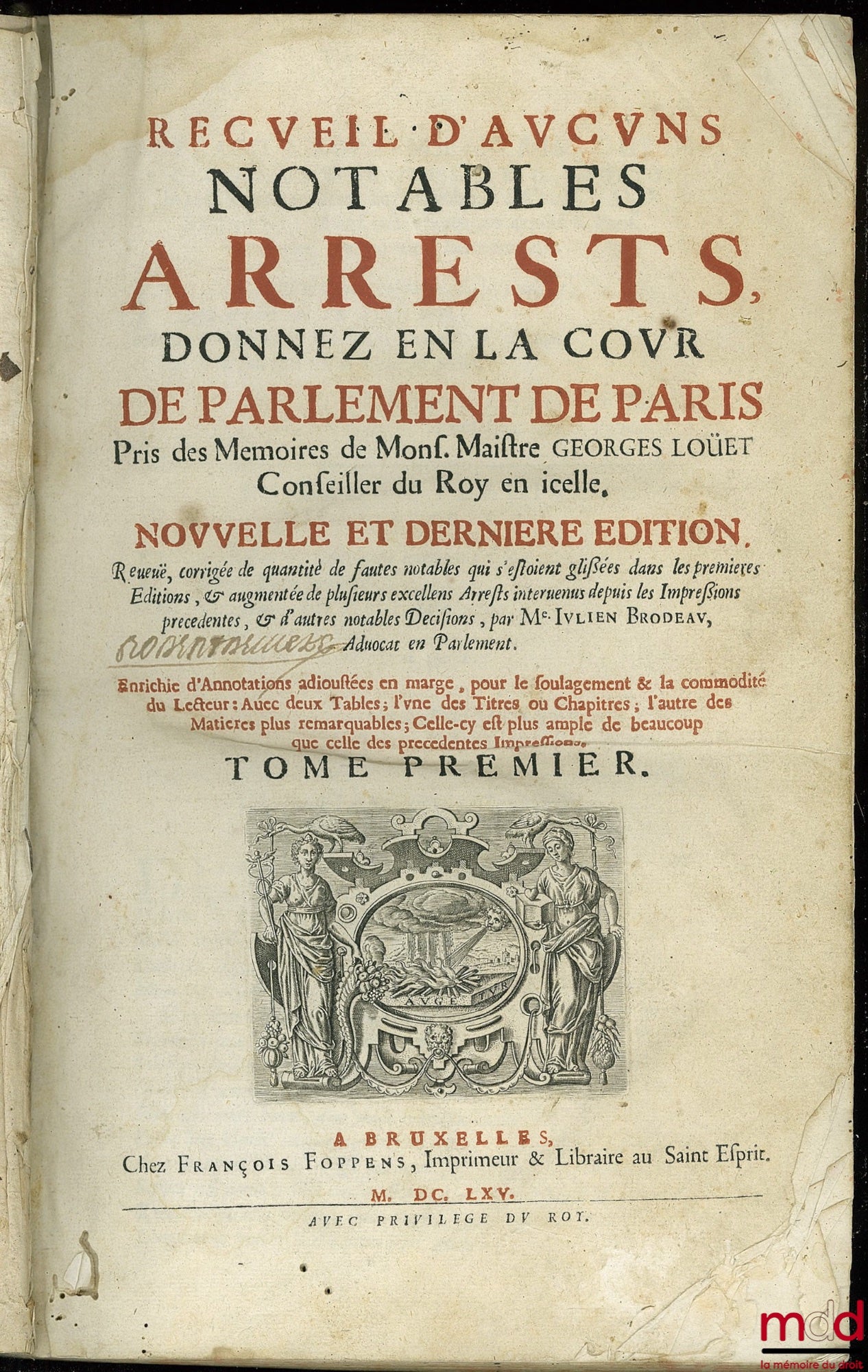 LOUET (Georges), [by BRODEAU (Julien)] – COLLECTION OF SOME NOTABLE DECREES GIVEN IN THE PARLIAMENT OF PARIS, taken from the Memoirs of Mr. Georges Louet, Counselor to the King therein, new and final edition, revised and corrected in quantity