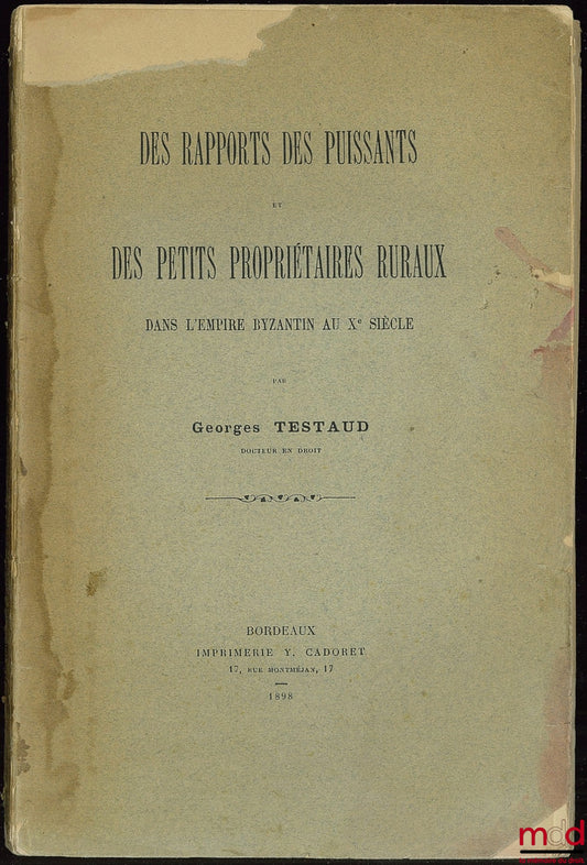TESTAUD (Georges) – DES RAPPORTS DES PUISSANTS ET DES PETITS PROPRIÉTAIRES RURAUX DANS L’EMPIRE BYZANTIN AU XÈME SIÈCLE