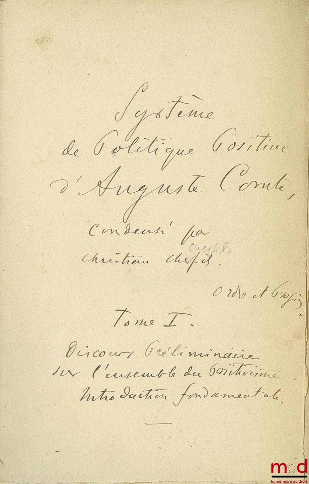 [COMTE (Auguste)], CHERFILS (Christian) – SYSTÈME DE POLITIQUE POSITIVE D’AUGUSTE COMTE, CONDENSÉ PAR CHRISTIAN CHERFILS, t. I : Discours préliminaire sur l’ensemble du Positivisme. Introduction fondamentale.