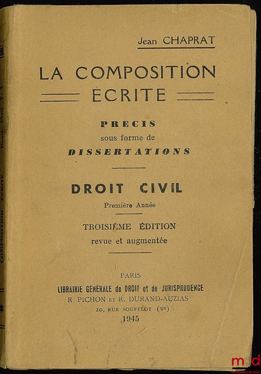 CHAPRAT (Jean) – DROIT CIVIL, Première année, 3ème éd. revue et augmentée, coll. La Composition Écrite, Précis sous forme de Dissertations