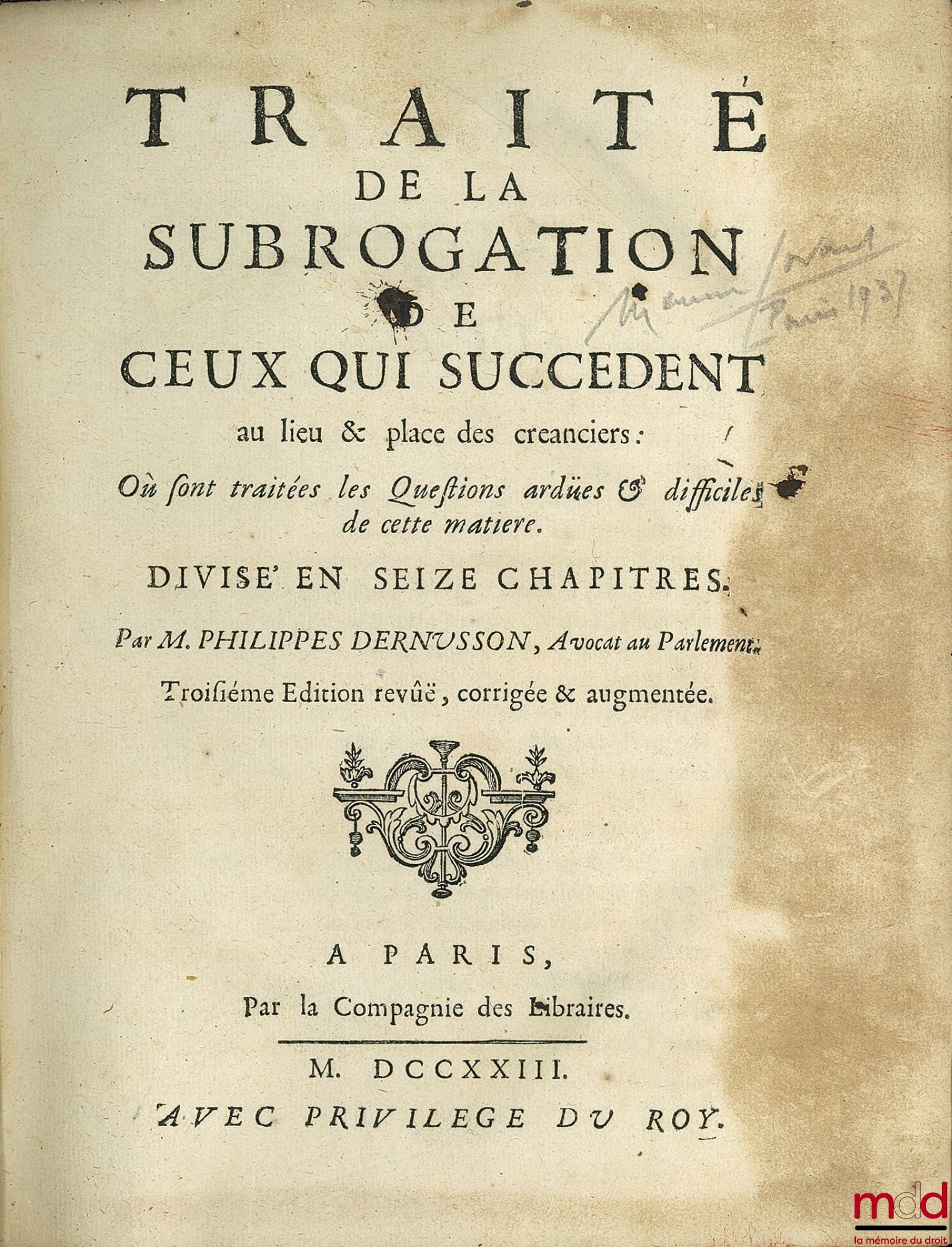 RENUSSON (Philippe de) [DERNUSSON] – TRAITÉ DE LA SUBROGATION DE CEUX QUI SUCCÈDENT AU LIEU ET PLACE DES CRÉANCIERS : où sont traitées les questions ardües et difficiles de cette matière, divisé en 16 chapitres, 3ème éd. revue, corrigée et augmentée