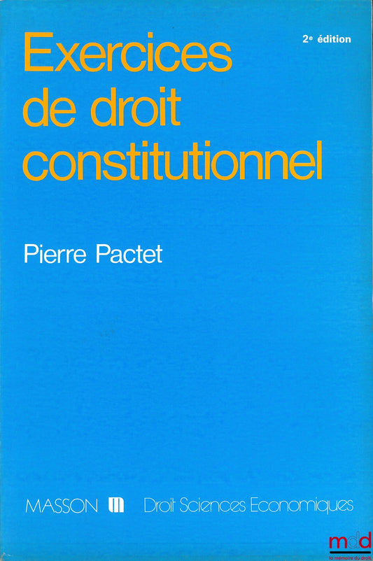 PACTET (Pierre) – EXERCISES IN CONSTITUTIONAL LAW, 2nd ed., coll. Law-Economic Sciences