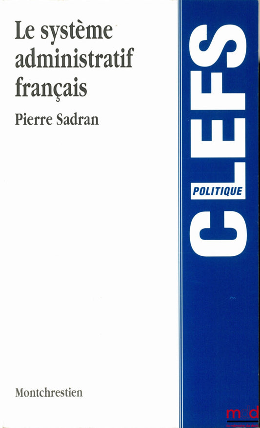SADRAN (Pierre) – THE FRENCH ADMINISTRATIVE SYSTEM, Keys Collection, Politics Series
