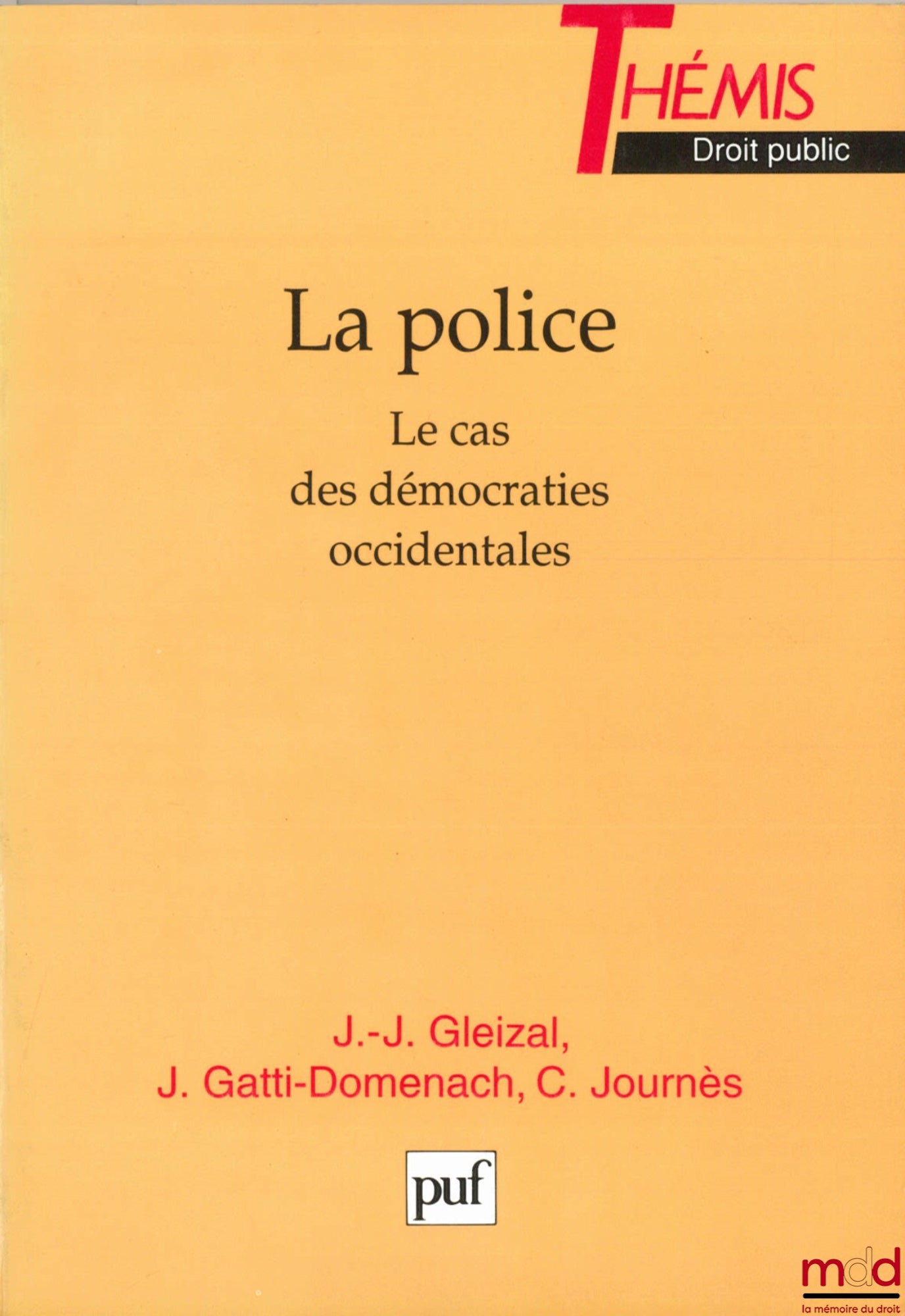GLEIZAL (Jean-Jacques), GATTI-DOMENACH (Jacqueline) et JOURNÈS (Claude) – LA POLICE. LE CAS DES DÉMOCRATIES OCCIDENTALES, coll. Thémis Droit public