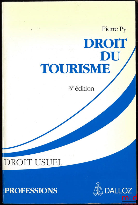 PY (Pierre) – TOURISM LAW, 3rd ed., Preface by Jean Boulouis, Dalloz coll. General Law, Professions