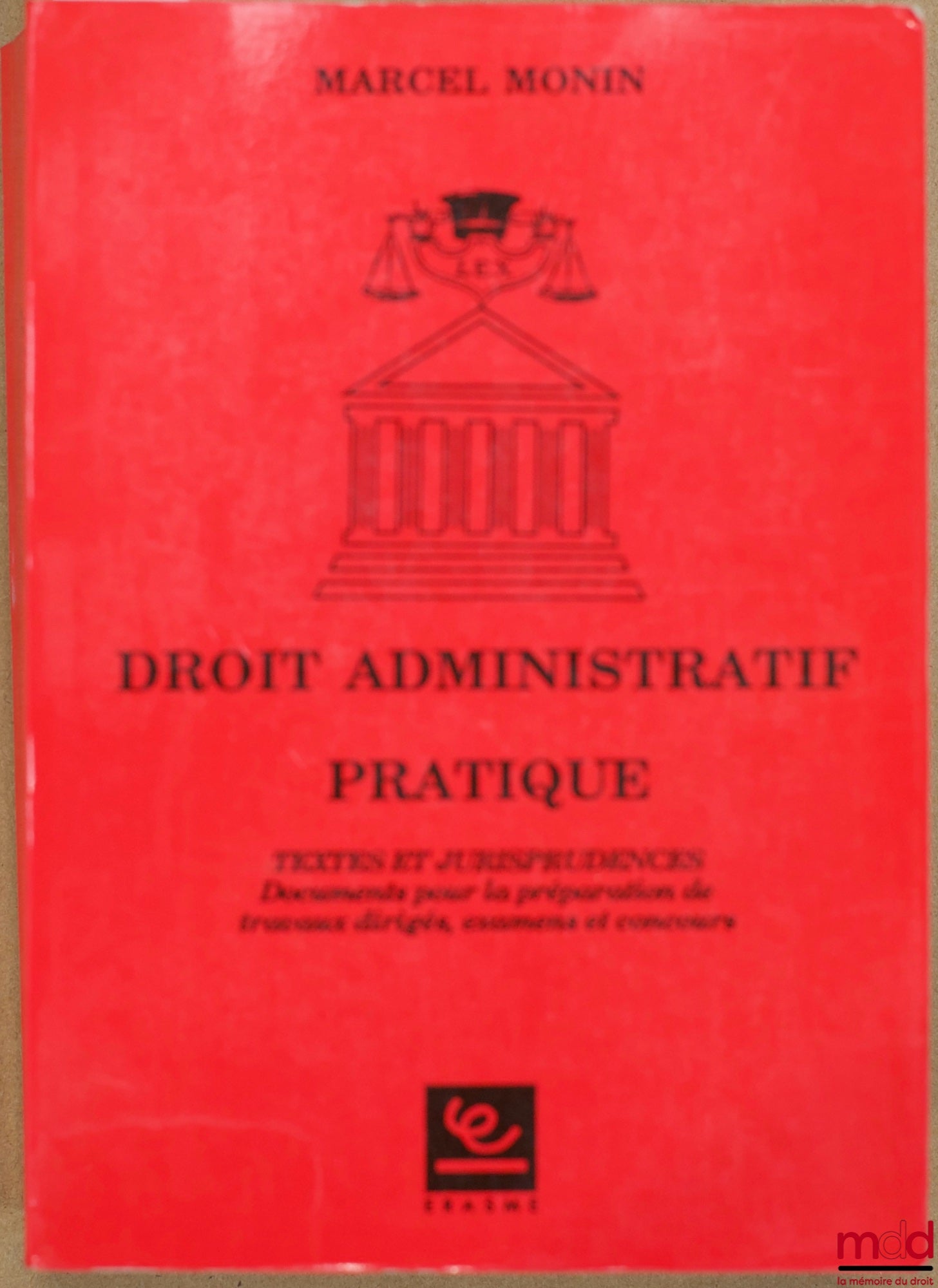 MONIN (Marcel) – DROIT ADMINISTRATIF PRATIQUE. Textes et Jurisprudences. Documents pour la préparation de travaux dirigés, examens et concours