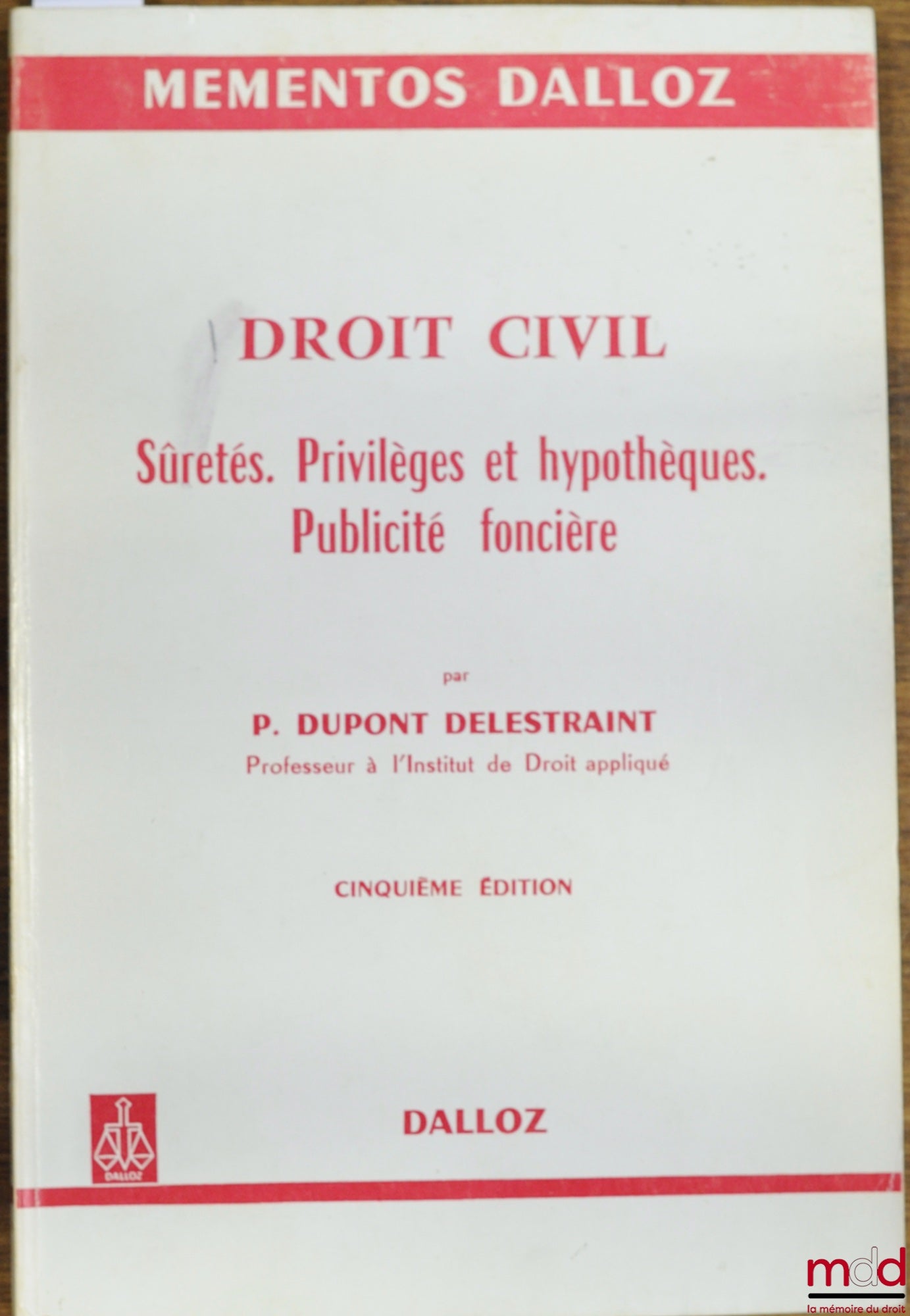 DUPONT-DELESTRAINT (Pierre) – SÛRETÉS. PUBLICITÉ FONCIÈRE, 5ème éd., coll. Mémentos Dalloz de droit usuel