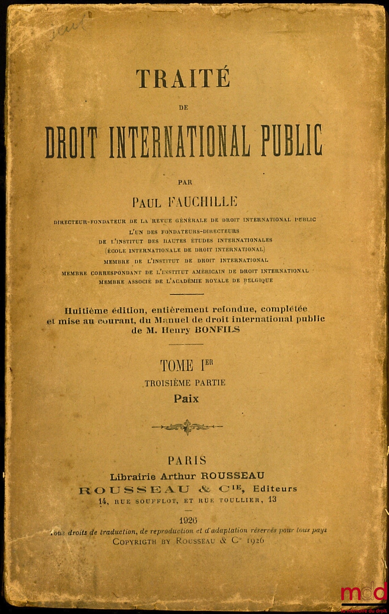 FAUCHILLE (Paul) – TRAITÉ DE DROIT INTERNATIONAL PUBLIC, 8e éd., entièrement refondue, complétée et mise au courant, du Manuel de droit international public de M. Henry BONFILS, t. 1 [seul] : 3e partie : PAIX