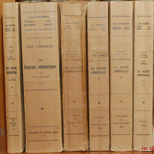 ESCARRA (Jean & Édouard) et RAULT (Jean) – TRAITÉ THÉORIQUE ET PRATIQUE DE DROIT COMMERCIAL. LES SOCIÉTÉS COMMERCIALES : t. I : Principes généraux - Sociétés par intérêt - Société à responsabilité limitée - Société en participation ; t. II : Sociétés par