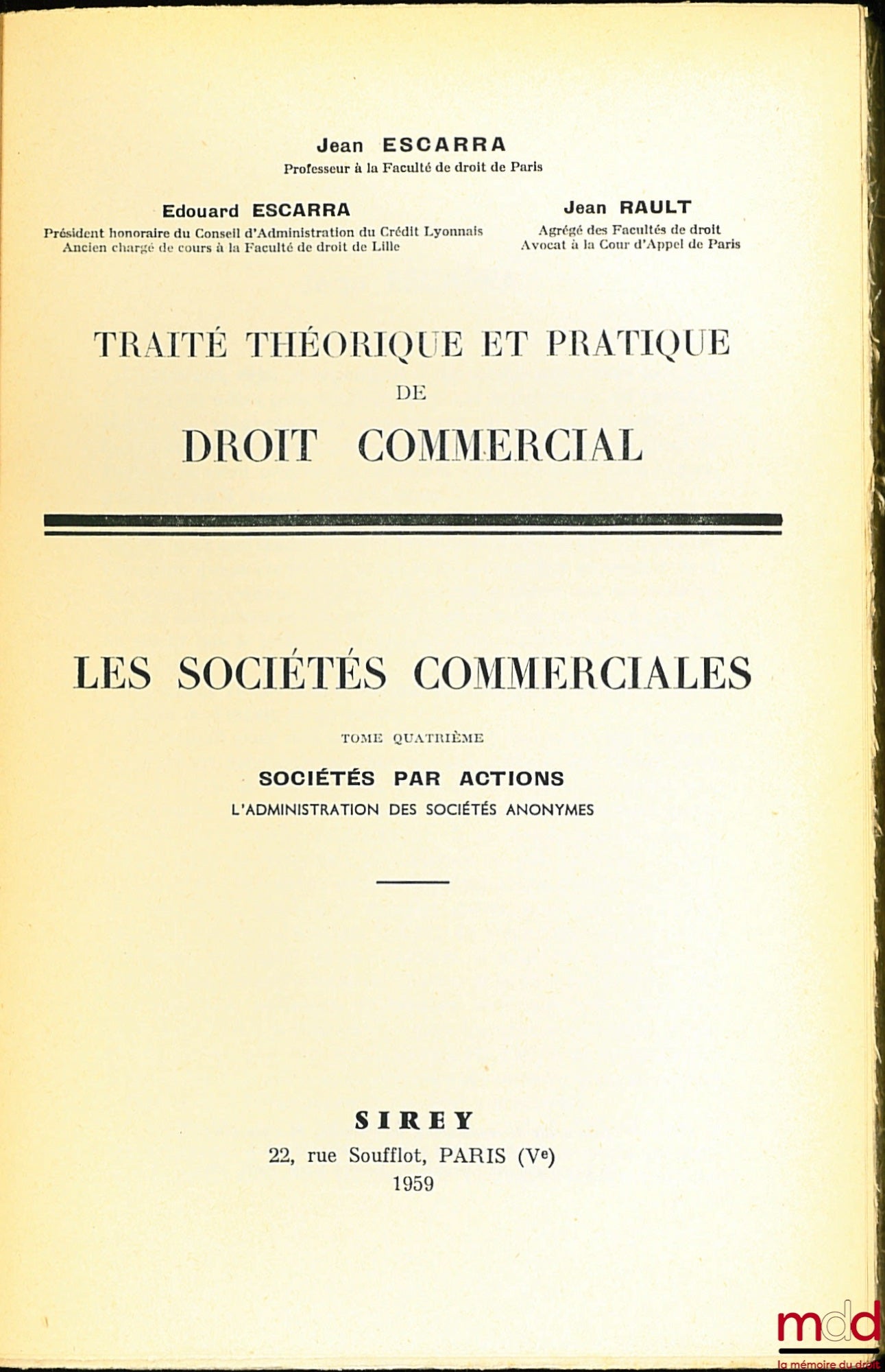 ESCARRA (Jean & Édouard) et RAULT (Jean) – TRAITÉ THÉORIQUE ET PRATIQUE DE DROIT COMMERCIAL. LES SOCIÉTÉS COMMERCIALES : t. I : Principes généraux - Sociétés par intérêt - Société à responsabilité limitée - Société en participation ; t. II : Sociétés par
