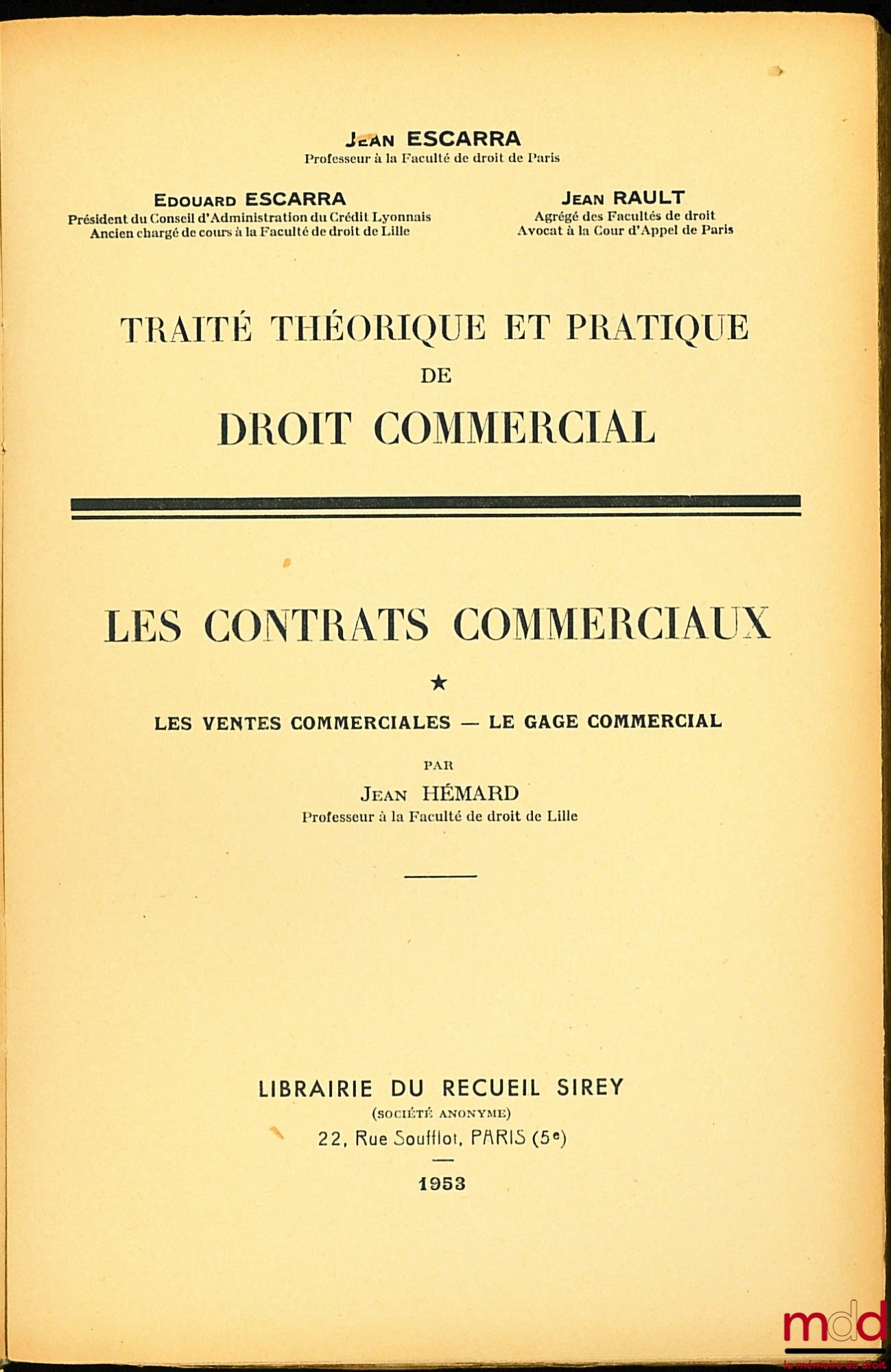 ESCARRA (Jean & Édouard) et RAULT (Jean) – TRAITÉ THÉORIQUE ET PRATIQUE DE DROIT COMMERCIAL. LES SOCIÉTÉS COMMERCIALES : t. I : Principes généraux - Sociétés par intérêt - Société à responsabilité limitée - Société en participation ; t. II : Sociétés par
